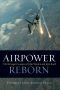 [History of Military Aviation 01] • Airpower Reborn